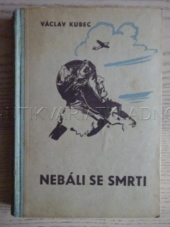 NEBÁLI SE SMRTI, VÁCLAV KUBEC, **an