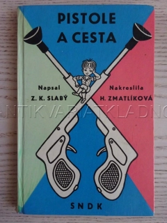 PISTOLE A CESTA, Z. K. SLABÝ, H. ZMATLÍKOVÁ, **an