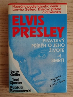 ELVIS PRESLEY, PRAVDIVÝ PŘÍBĚH O JEHO ŽIVOTĚ A SMRTI, LARRY GELLER, **an