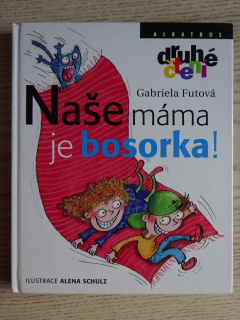 NAŠE MÁMA JE BOSORKA!, GABRIELA FUTOVÁ, **an