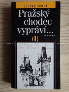 PRAŽSKÝ CHODEC VYPRÁVÍ..., PRAHA, EDUARD ŠKODA, **an