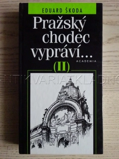 PRAŽSKÝ CHODEC VYPRÁVÍ... II, PRAHA, EDUARD ŠKODA, **an