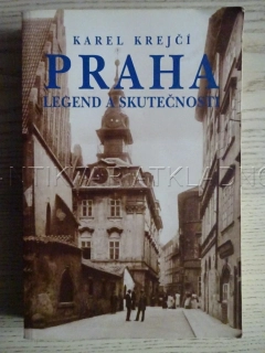 PRAHA LEGEND A SKUTEČNOSTI, KAREL KREJČÍ, **an