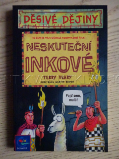 NESKUTEČNÍ INKOVÉ, TERRY DEARY, MARTIN BROWN, **an
