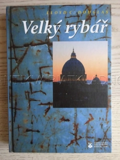 VELKÝ RYBÁŘ, LLOYD C. DOUGLAS, **an