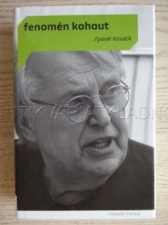 FENOMÉN KOHOUT, PAVEL KOSATÍK, **an