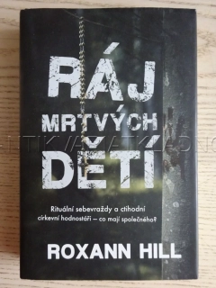 RÁJ MRTVÝCH DĚTÍ, ROXANN HILL, **an