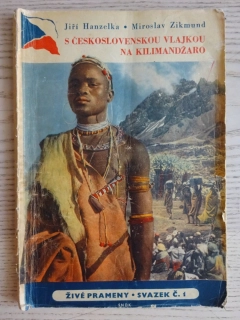 S ČESKOSLOVENSKOU VLAJKOU NA KILIMANDŽÁRO, HANZELKA, ZIKMUND, ŽIVÉ PRAMENY Č. 1., **an