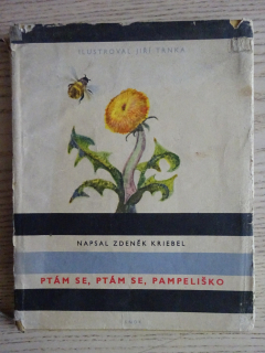 PTÁM SE, PTÁM SE, PAMPELIŠKO, KRIEBEL, JIŘÍ TRNKA, 1959, **an