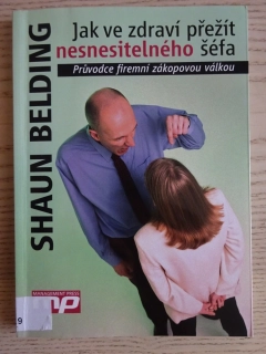 JAK VE ZDRAVÍ PŘEŽÍT NESNESITELNÉHO ŠÉFA, SHAUN BELDING, **an