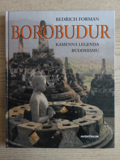 BOROBUDUR, KAMENNÁ LEGENDA BUDDHISMU, BEDŘICH FORMAN, **an