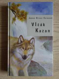 VLČÁK KAZAN, JAMES OLIVER CURWOOD, **an