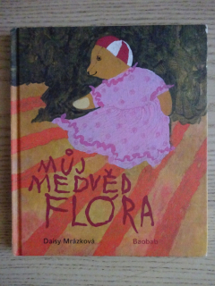 MŮJ MEDVĚD FLÓRA, DAISY MRÁZKOVÁ, **an