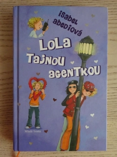 LOLA TAJNOU AGENTKOU, ISABEL ABEDIOVÁ, **an