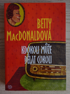 KDOKOLI MŮŽE DĚLAT COKOLI, BETTY MACDONALDOVÁ, **an
