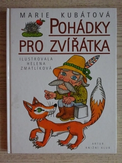 POHÁDKY PRO ZVÍŘÁTKA, MARIE KUBÁTOVÁ, HELENA ZMATLÍKOVÁ, **an