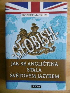 GLOBISH, JAK SE ANGLIČTINA STALA SVĚTOVÝM JAZYKEM, ROBERT MCCRUM, **an
