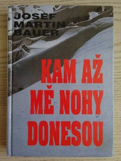 KAM AŽ MĚ NOHY DONESOU, JOSEF MARTIN BAUER, **an