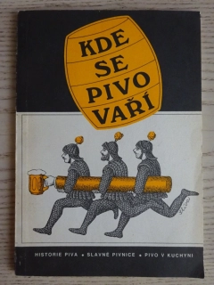 KDE SE PIVO VAŘÍ, HISTORIE PIVA, SLAVNÉ PIVNICE, PIVO V KUCHYNI, **an