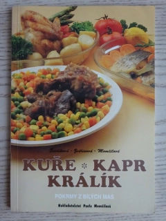 KUŘE, KAPR, KRÁLÍK, POKRMY Z DÍVČÍCH MAS, ŠEVČÍKOVÁ, ZVĚŘINOVÁ, MOMČILOVÁ, **an