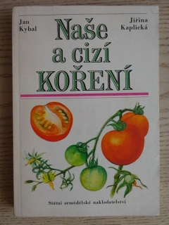 NAŠE A CIZÍ KOŘENÍ, JIŘINA KAPLICKÁ, JAN KYBAL, **an