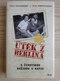 ÚTĚK Z BERLÍNA S ŽIDOVSKOU HVĚZDOU V KAPSE, MARGOT FRIELANDEROVÁ, MALIN SCHWERDTFEGEROVÁ, **an