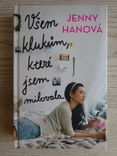 VŠEM KLUKŮM, KTERÉ JSEM MILOVALA, JENNY HANOVÁ, **an