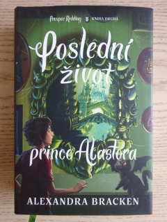 POSLEDNÍ ŽIVOT PRINCE ALASTORA, ALEXANDRA BRACKEN, **an