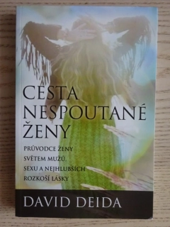 CESTA NESPOUTANÉ ŽENY, DAVID DEIDA, **an