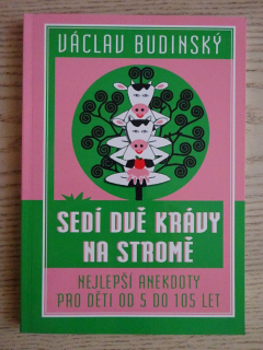 SEDÍ DVĚ KRÁVY NA STROMĚ, VÁCLAV BUDINSKÝ, **an