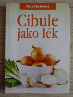 CIBULE JAKO LÉK, ANNA ŠAFRÁNKOVÁ, **an