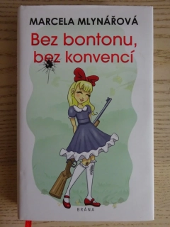 BEZ BONTONU, BEZ KONVENCÍ, MARCELA MLYNÁŘOVÁ, **an