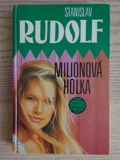 MILIONOVÁ HOLKA, STANISLAV RUDOLF, **an