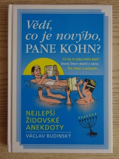 VĚDÍ, CO JE NOVÝHO, PANE KOHN?, NEJLEPŠÍ ŽIDOVSKÉ ANEKDOTY, VÁCLAV BUDINSKÝ, **an