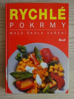 RYCHLÉ POKRMY, MALÁ ŠKOLA VAŘENÍ, **an