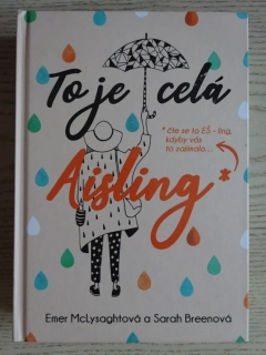 TO JE CELÁ AISLING, EMER MCLYSAGHTOVÁ, SARAH BREENOVÁ, **an