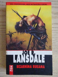 BIZARNÍMA RUKAMA, JOE R. LANDSDALE, **an