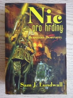 NIC PRO HRDINY, BERNHARD DOBYVATEL, SAM J. LUNDWALL, **an