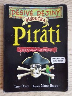 PIRÁTI V HRŮZOSTRAŠNÝCH BARVÁCH, TERRY DEARY, MARTIN BROWN, **an