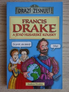 FRANCIS DRAKE A JEHO HUSARSKÉ KOUSKY, DRAZÍ ZESNULÍ, ANDREW DONKIN, **an
