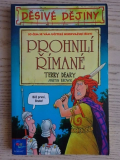 PROHNILÍ ŘÍMANÉ, TERRY DEARY, MARTIN BROWN, **an