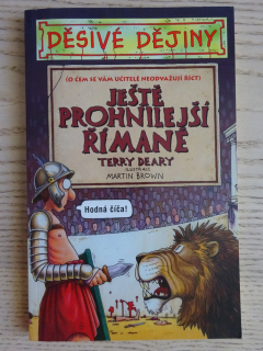 JEŠTĚ PROHNILEJŠÍ ŘÍMANÉ, TERRY DEARY, MARTIN BROWN, **an