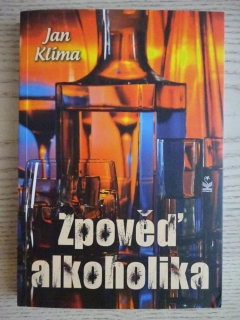 ZPOVĚĎ ALKOHOLIKA, JAN KLÍMA, **an