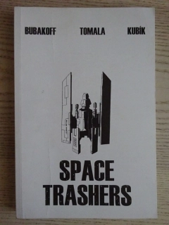 SPACE TRASHERS, BOBAKOFF, TOMALA, KUBÍK, **an