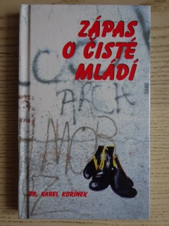 ZÁPAS O ČISTÉ MLÁDÍ, DR. KAREL KOŘÍNEK, **an
