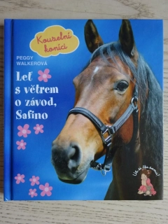 LEŤ S VĚTREM O ZÁVOD, SAFINO, KOUZELNÍ KONÍCI, PEGGY WALKEROVÁ, **an