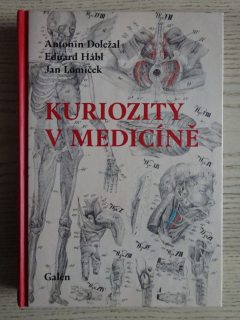 KURIOZITY V MEDICÍNĚ, DOLEŽAL, HÁBL, LOMÍČEK, **an