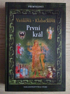 PRVNÍ KRÁL, LUDMILA VAŇKOVÁ, LUDMILA KLABAČKOVÁ, **an