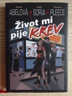 ŽIVOT MI PIJE KREV, ABELOVÁ, SORIA, PLEECE, **an