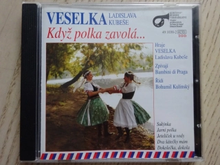 VESELKA LADISLAVA KUBEŠE, KDYŽ POLKA ZAVOLÁ..., CD HUDBA